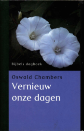 Vernieuw onze dagen bijbels dagboek , Oswald Chambers