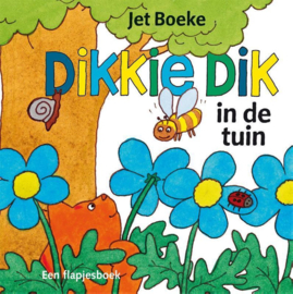 Dikkie Dik - In de tuin een flapjesboek , Jet Boeke Serie: Dikkie Dik