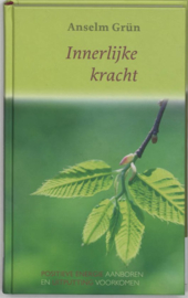 Innerlijke kracht positieve energie aanboren en uitputting voorkomen ,  Anselm Grün