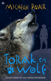 Torak en wolf 3 Avonturen in het hoge noorden Avonturen in het Hoge noorden , Michelle Paver Serie: Torak en Wolf