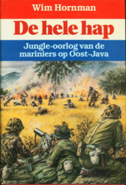 De hele hap - Jungle-oorlog van de mariniers op Oost-Java Jungle-oorlog van de mariniers op Oost-Java ,  Wim Hornman