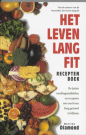 Het Leven Lang Fit Receptenboek de juiste voedingsmiddelen en recepten om een leven lang gezond te blijven , M. Diamond