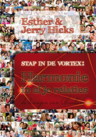 Stap in de Vortex: Harmonie in al je relaties de lezingen van Abraham , Esther Hicks