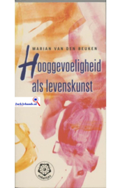 Ankertjes 283 - Hooggevoeligheid als levenskunst Met liefde, geduld en toewijding leren zijn met wat er is, ook met datgene wat onverdraaglijk lijkt , M. Van Den Beuken Serie: Ankertjes