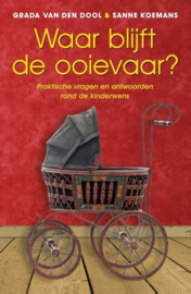 Waar blijft de ooievaar? , praktische vragen en antwoorden rond de kinderwens, Grada Van Den Dool