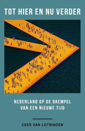 Tot hier en nu verder Nederland op de drempel van een nieuwe tijd ,  Cees van Lotringen