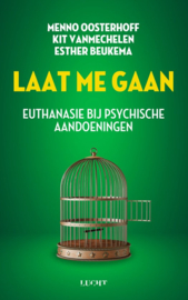 Laat me gaan Euthanasie bij psychische aandoeningen , Menno Oosterhoff