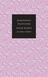 De kleine Russische bibliotheek - Wilde rozen en andere verhalen Auteur: Konstantin Paustovski Serie: De Kleine Russische Bibliotheek