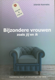 Bijzondere vrouwen zoals jij en ik inspiratie uit ontmoetingen met Jezus , Jolanda Koornstra