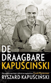 De draagbare Kapuscinski zijn mooiste reportages, gekozen en ingeleid door Frank Westerman ,Ryszard Kapuscinski