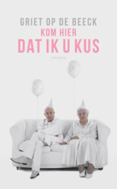 Kom hier dat ik u kus DWDD Boek van de maand - september 2014 , Griet Op de Beeck