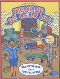 Niemand de deur uit! vakantieboek voor thuisblijvers ,  Jeroen de Leijer