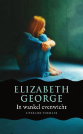 Inspecteur Lynley-mysterie 15 - In wankel evenwicht Inspecteur Lynley-mysterie -15 , Elizabeth George Serie: Inspecteur Lynley-Mysterie