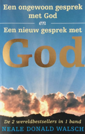 Een Ongewoon Gesprek Met God En Een Nieuw Gesprek Met God mijn vragen en Zijn antwoorden over het leven op aarde en over onze maatschappij , N.D. Walsch