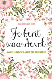 Je bent waardevol over eigenwaarde en zelfbeeld , Carianne Ros