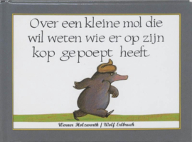 Over een kleine mol die wil weten wie er op zijn kop gepoept heeft ,  Werner Holzwarth