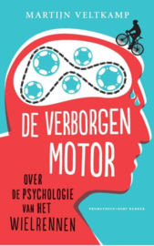 De verborgen motor over de psychologie van het wielrennen , Martijn Veltkamp