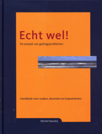 Echt wel! de aanpak van gedragsproblemen ,  H.M. Noordzij