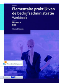 Elementaire praktijk van de bedrijfsadministratie Niveau 4 PDB Werkboek , Hans Dijkink