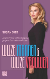 Wijze mannen & Wijze vrouwen inspirerende ontmoetingen, gesprekken en levenslessen , Susan Smit
