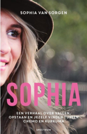 Sophia Een verhaal over vallen, opstaan en jezelf vinden tussen chemo en kurkuma , Sophia van Sorgen
