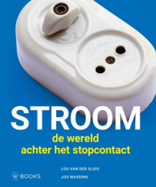 Stroom de wereld achter het stopcontact,  Lou van der Sluis