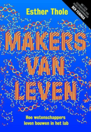 Makers van leven Hoe wetenschappers leven bouwen in het lab , Esther Thole