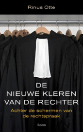 De nieuwe kleren van de rechter achter de schermen van de rechtspraak , Rinus Otte