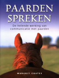 Paarden spreken de helende werking van communicatie met paarden , Margrit Coates