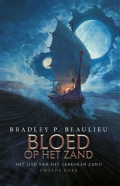 Het Lied van het Gebroken Zand 2 - Bloed op het Zand , Bradley P. Beaulieu Serie: Het Lied van het Gebroken Zand