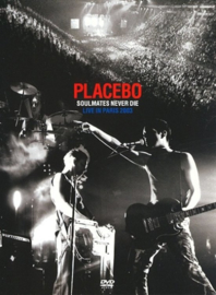 Soulmates Never Die: Live in Paris 2003 , Placebo