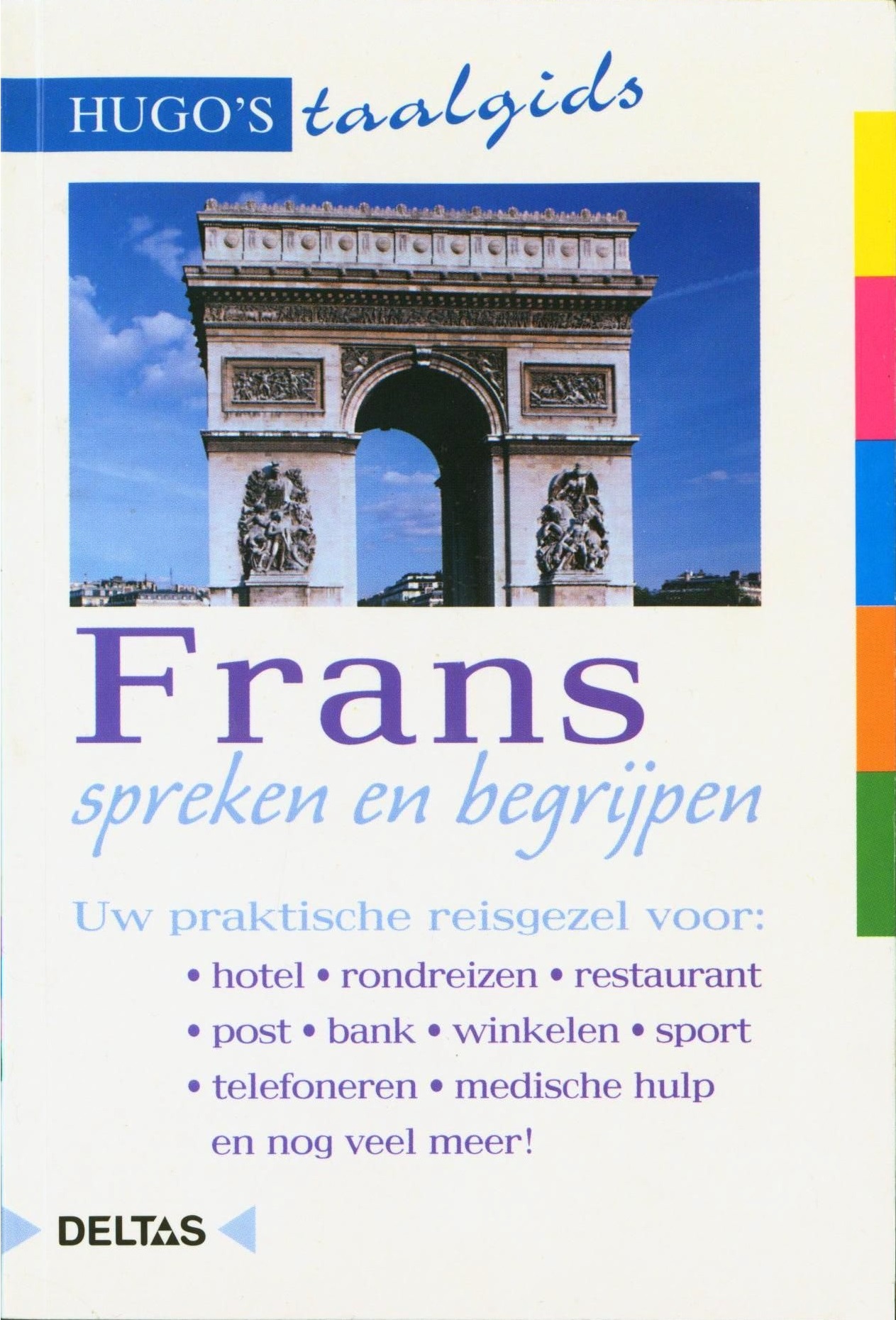 Hugo's taalgids - Frans spreken en begrijpen Uw praktische reisgezel voor: hotel - rondreizen - restaurant - post - bank - winkelen - sport - telefoneren - medische hulp en nog veel meer!