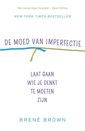 De moed van imperfectie laat gaan wie je denkt te moeten zijn , Brené Brown