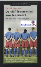 De Vijf Frustraties Van Teamwork En Hoe Die Te Verhelpen en hoe die te verhelpen , Patrick Lencioni Serie: Business bibliotheek