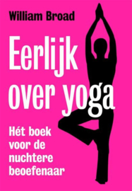 Eerlijk over yoga het boek voor de nuchtere beoefenaar , William J. Broad