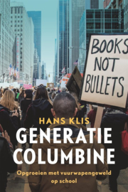 Generatie Columbine Opgroeien met school shootings in Amerika, Hans Klis