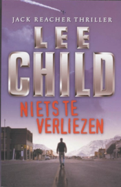 Jack Reacher 12 - Niets te verliezen Jack Reacher deel 12 (ook los te lezen) , Lee Child Serie: Jack Reacher