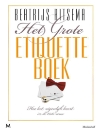 Het Grote Etiquetteboek hoe het eigenlijk hoort in de 21e eeuw ,  Beatrijs Ritsema