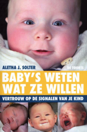 Baby's weten wat ze willen vertrouw op de signalen van je kind. , A.J. Solter