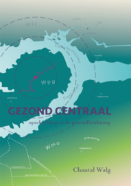 Gezond centraal Opschudding in de gezondheidszorg , Chantal Walg