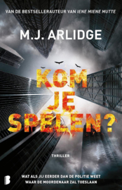 Kom je spelen? Wat als jij eerder dan de politie weet waar de moordenaar zal toeslaan? , M.J. Arlidge