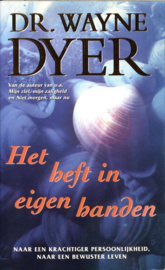 Het Heft In Eigen Handen Naar een krachtiger persoonlijkheid, naar een bewuster leven , Wayne W. Dyer
