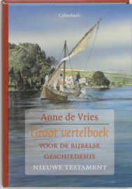 Groot vertelboek voor de bijbelse geschiedenis / Nieuwe Testament voor de Bijbelse geschiedenis , Anne de Vries