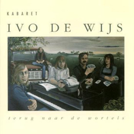 Kabaret Ivo de Wijs - Terug naar de wortels ,  Ivo de Wijs