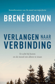 Verlangen naar verbinding Er bij horen en de moed om alleen te staan , Brené Brown