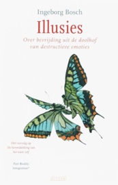 Illusies Over bevrijding uit de doolhof van destructieve emoties , Ingeborg Bosch