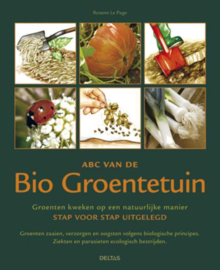 ABC van de bio groentetuin groenten kweken op een natuurlijke manier stap voor stap uitgelegd : groenten zaaien, verzorgen en oogsten volgens biologische principes, ziekten en parasieten ecologisch bestrijden ,  Rosenn Le Page