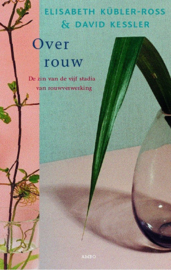Over rouw de zin van de vijf stadia van rouwverwerking , Elisabeth Kübler-Ross