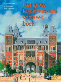 Het grote Rijksmuseum voorleesboek de beste kinderboekenschrijvers over de meesterwerken uit het Rijksmuseum , Rijksmuseum