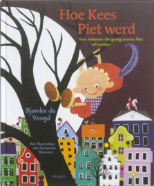 Hoe Kees Piet Werd Voor Iedereen Die Graag Zwarte Piet Wil Worden , Sjamke de Voogd